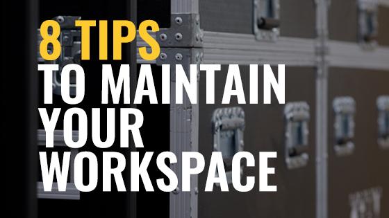 8 Tips to Maintain Your Workspace
